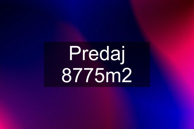 Predaj 8775m2