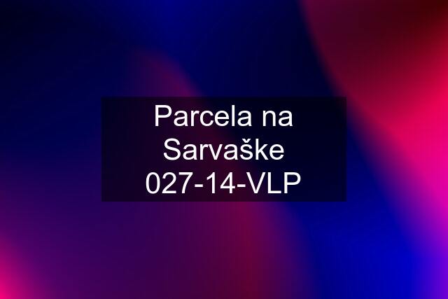 Parcela na Sarvaške 027-14-VLP