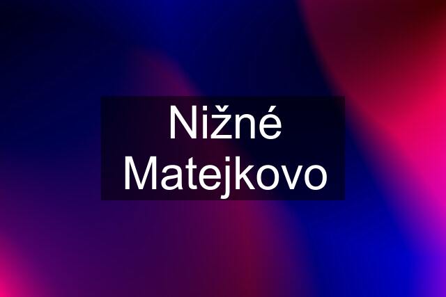 Nižné Matejkovo