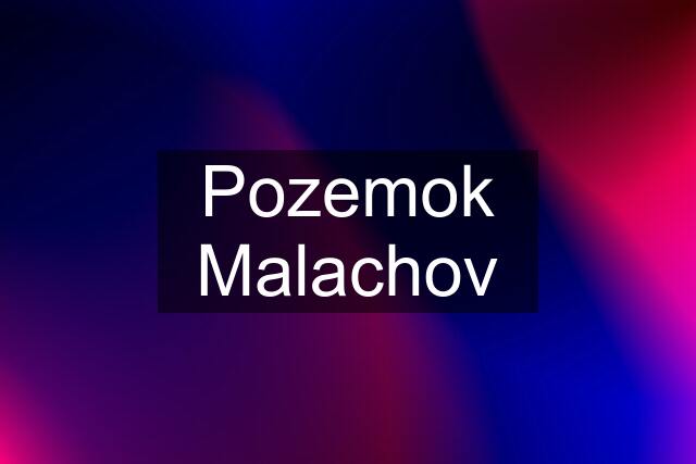 Pozemok Malachov