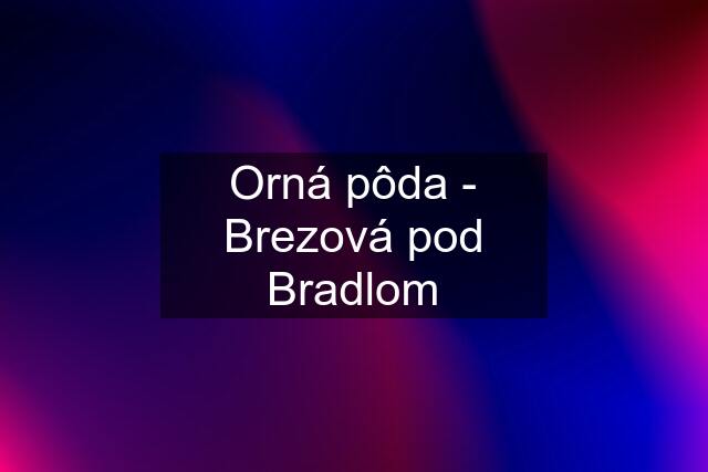 Orná pôda - Brezová pod Bradlom