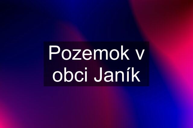 Pozemok v obci Janík