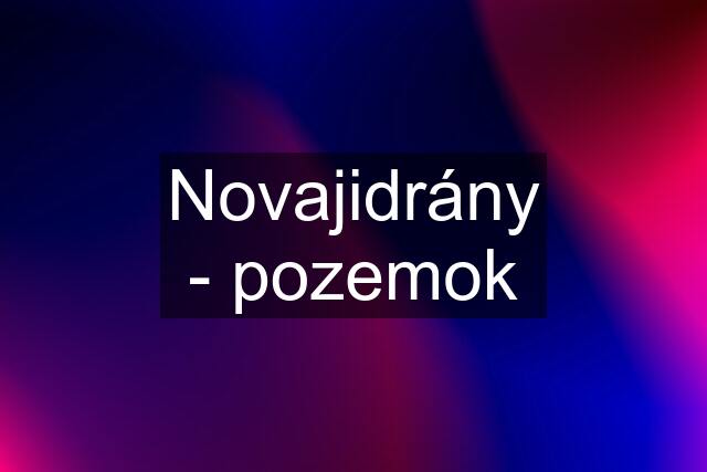 Novajidrány - pozemok