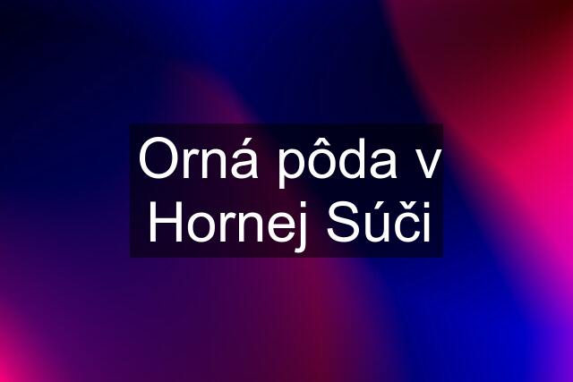 Orná pôda v Hornej Súči