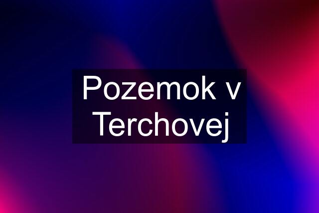 Pozemok v Terchovej