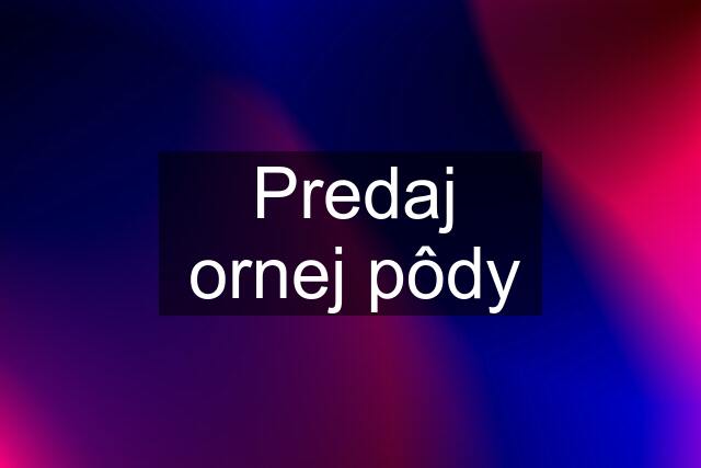 Predaj ornej pôdy