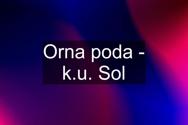 Orna poda - k.u. Sol