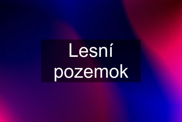 Lesní pozemok