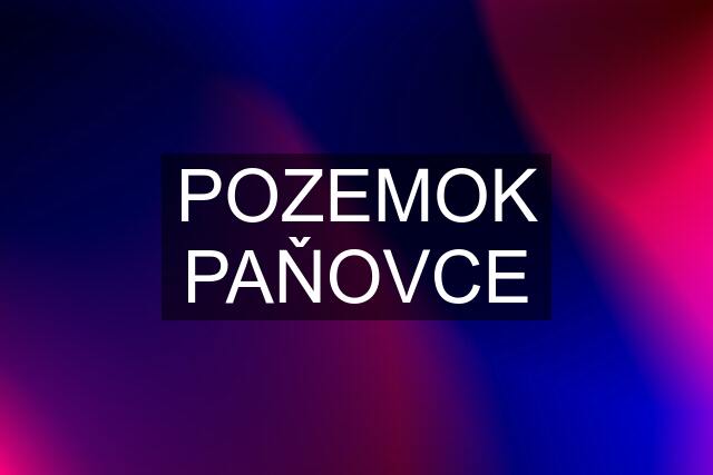 POZEMOK PAŇOVCE