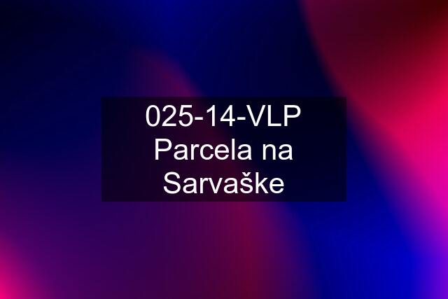 025-14-VLP Parcela na Sarvaške