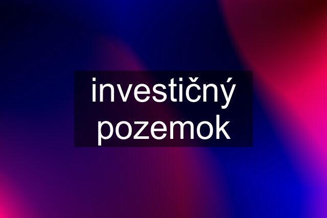 investičný pozemok