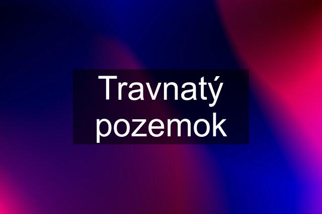 Travnatý pozemok