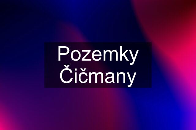 Pozemky Čičmany