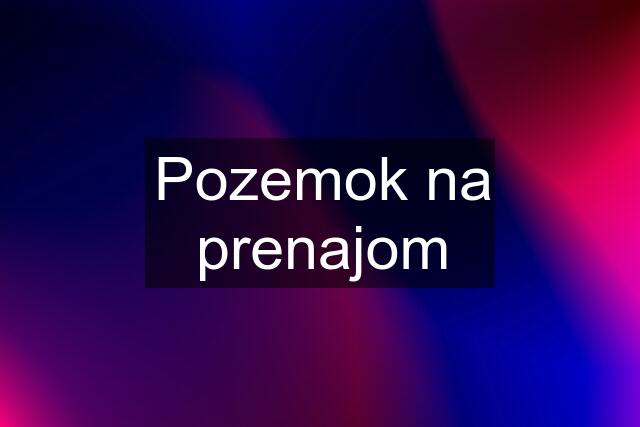 Pozemok na prenajom