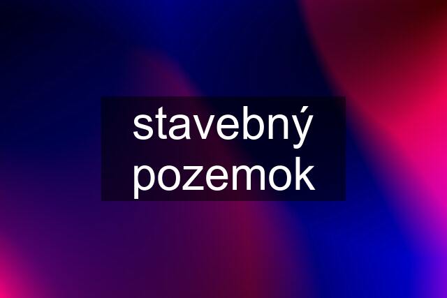 stavebný pozemok