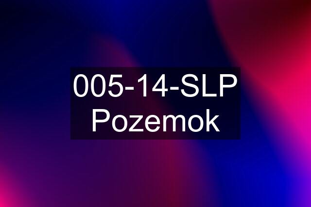 005-14-SLP Pozemok