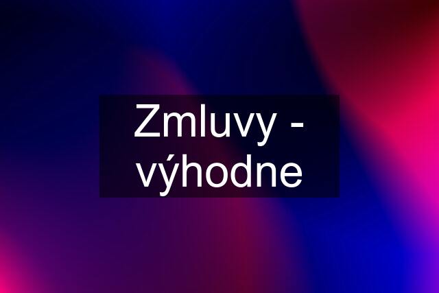 Zmluvy - výhodne