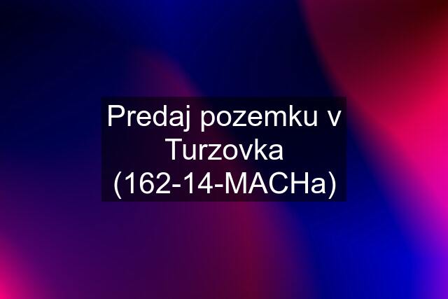 Predaj pozemku v Turzovka (162-14-MACHa)