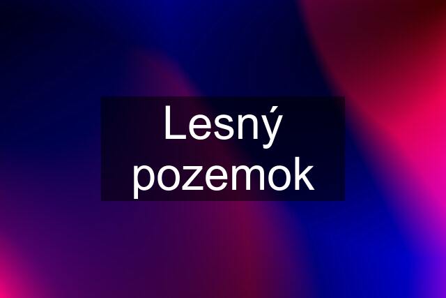 Lesný pozemok