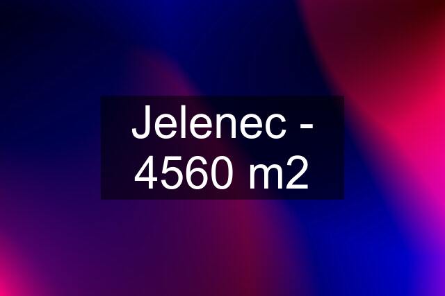 Jelenec - 4560 m2