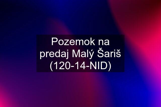 Pozemok na predaj Malý Šariš (120-14-NID)