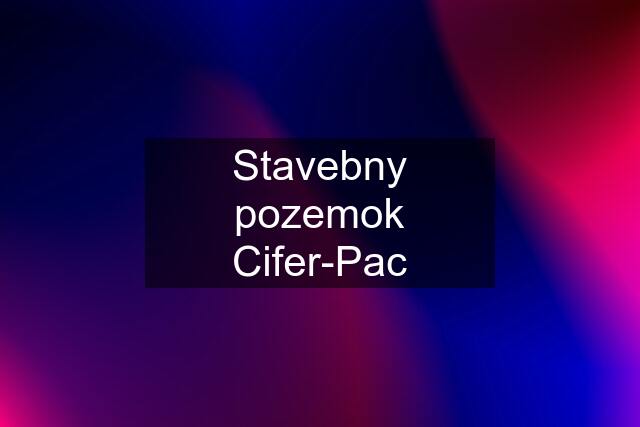 Stavebny pozemok Cifer-Pac