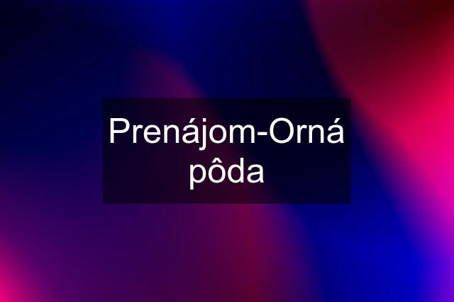 Prenájom-Orná pôda