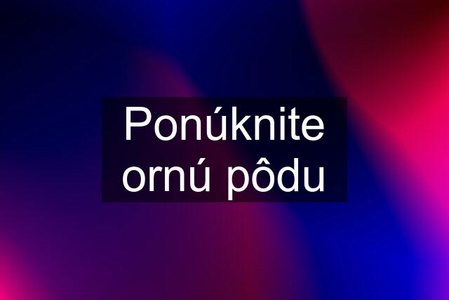 Ponúknite ornú pôdu