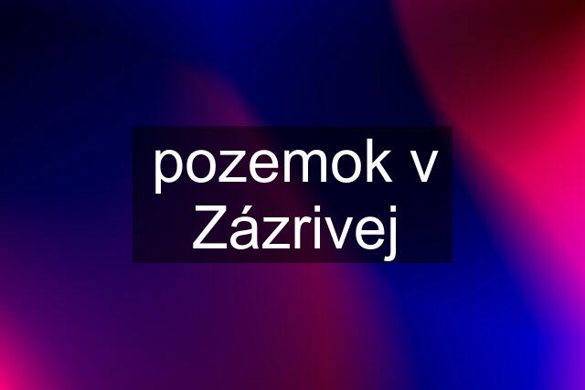 pozemok v Zázrivej