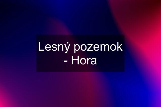 Lesný pozemok - Hora