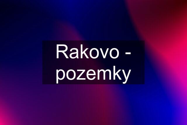 Rakovo - pozemky