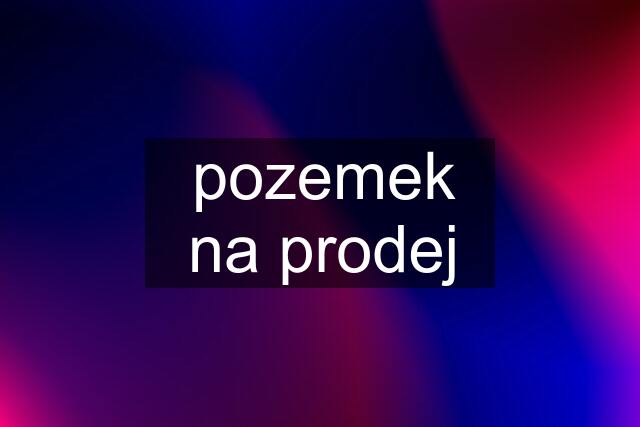 pozemek na prodej