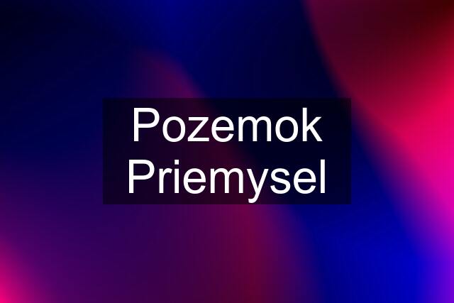 Pozemok Priemysel