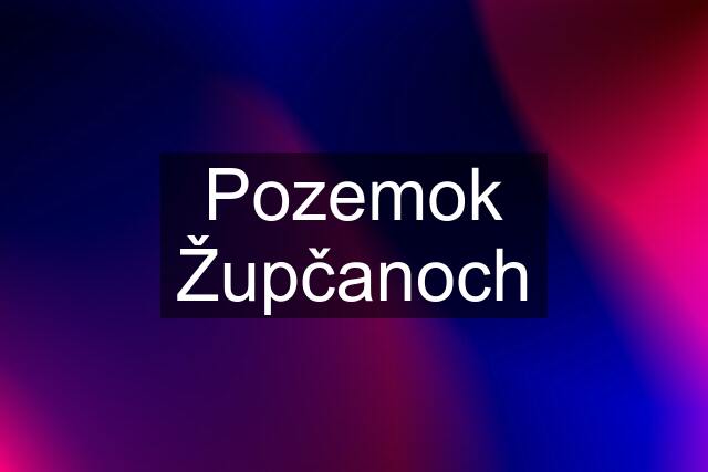 Pozemok Župčanoch