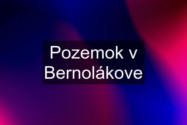 Pozemok v Bernolákove