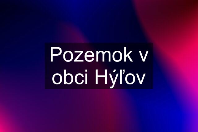 Pozemok v obci Hýľov