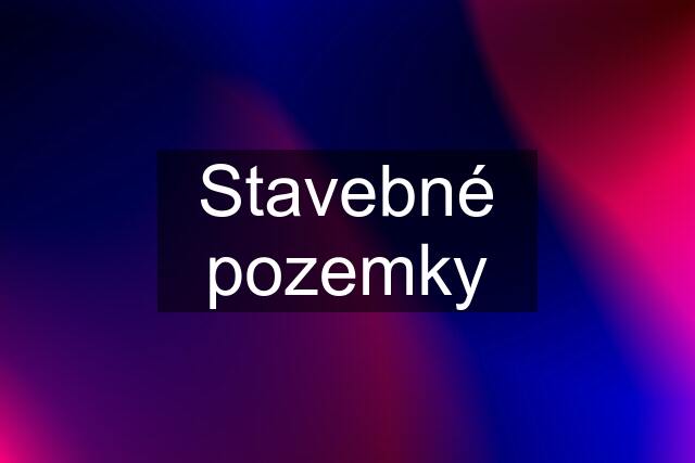 Stavebné pozemky