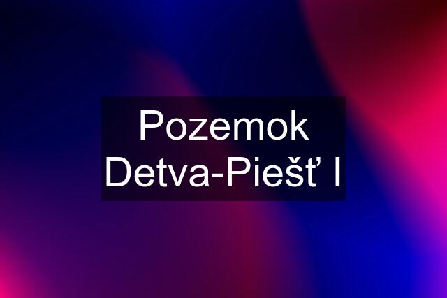 Pozemok Detva-Piešť I