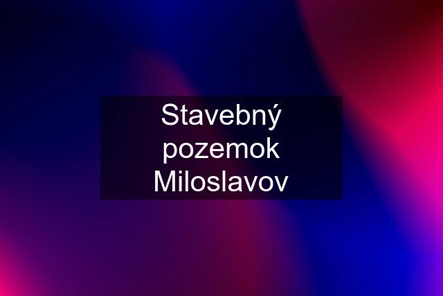 Stavebný pozemok Miloslavov