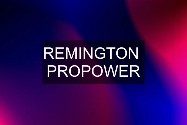 REMINGTON  PROPOWER