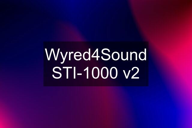 Wyred4Sound STI-1000 v2