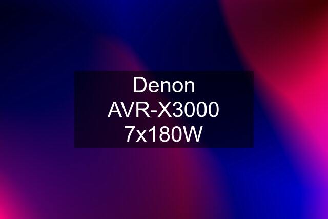 Denon AVR-X3000 7x180W