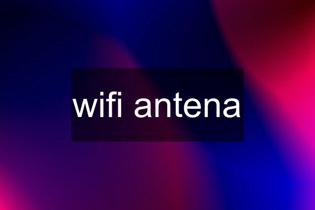 wifi antena