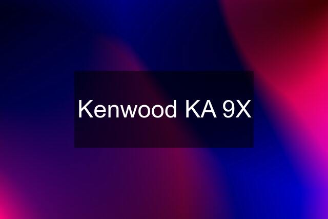 Kenwood KA 9X