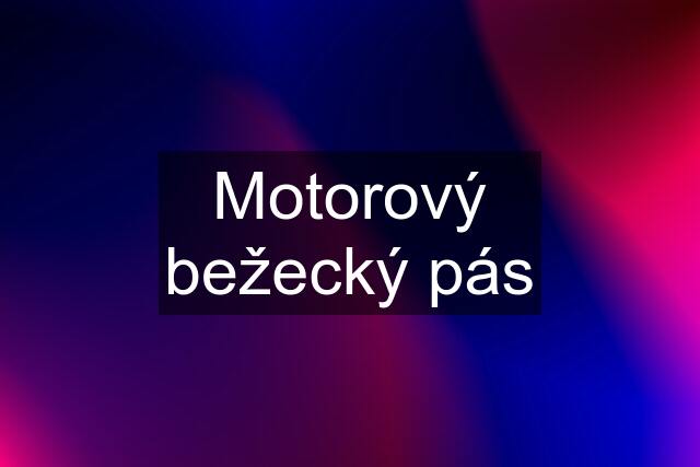 Motorový bežecký pás