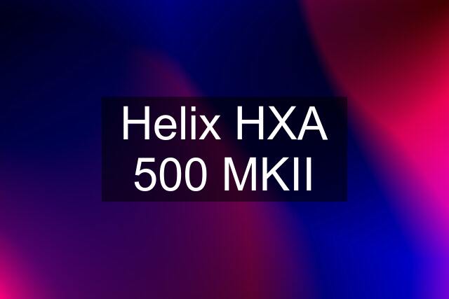 Helix HXA 500 MKII