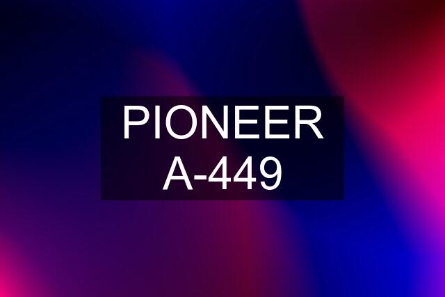 PIONEER A-449