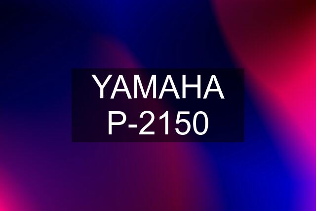 YAMAHA P-2150