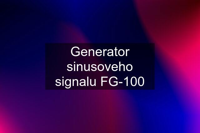 Generator sinusoveho signalu FG-100