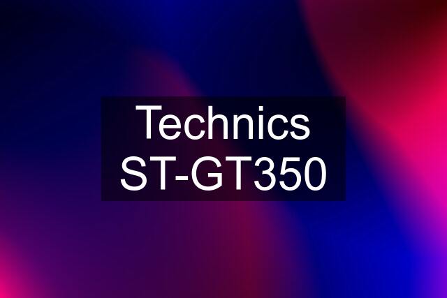 Technics ST-GT350